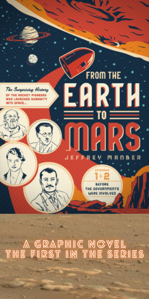 From the Earth to Mars: The Surprising History of the Rocket Pioneers Who Launched Humanity Into Space
